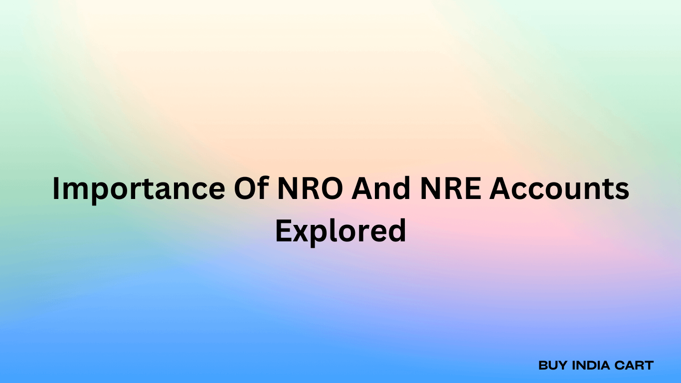 importance-of-nro-and-nre-accounts-explored-buy-india-cart